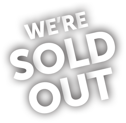 WE’RE
SOLD
OUT.png.png